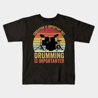 Education Is Important But Drumming Is Importanter Kids T-Shirt